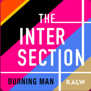 KALW's The Intersection: Season 3 - Burning Man